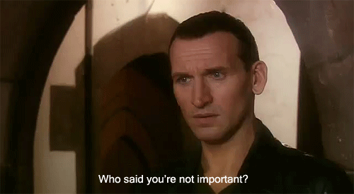 The Ninth Doctor tilts his head and seems distressed as he asks, "Who says you're not important?" gif from https://s-media-cache-ak0.pinimg.com/originals/2e/be/f2/2ebef2fa3ad2dd0c3ed974a2d148a84e.gif